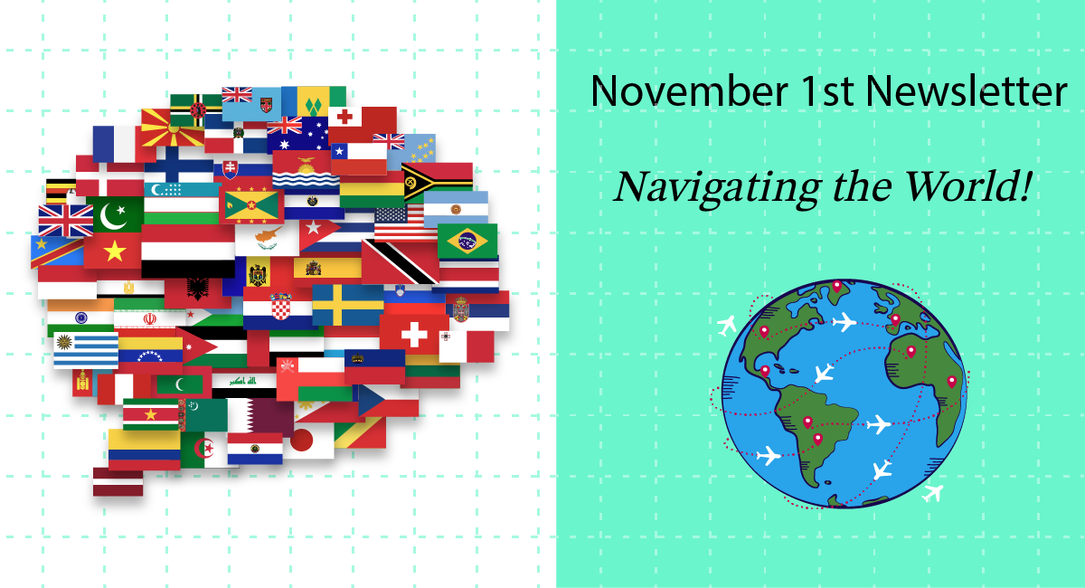 November 1st Newsletter: Navigating the World!